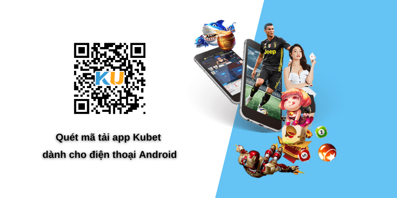 Quét mã QR để tải ứng dụng Kubet Android