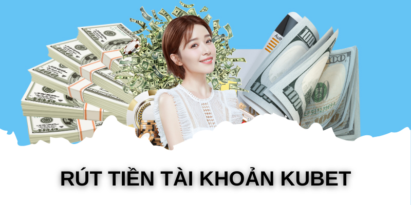 Rút tiền Kubet