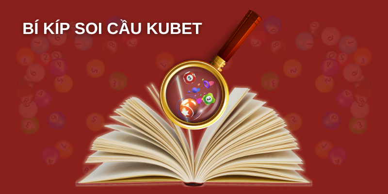 Bí kíp soi cầu Kubet