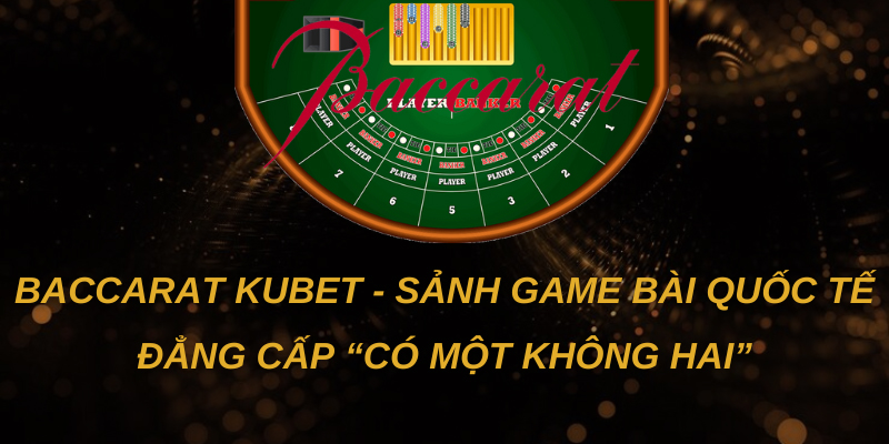 Baccarat luôn hấp dẫn đông đảo người chơi