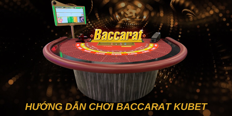 Hướng dẫn cách đánh bài Baccarat