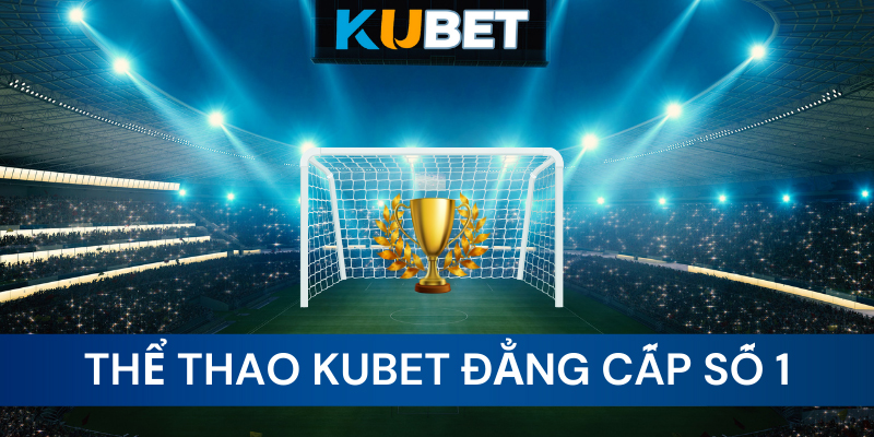 Cá cược thể thao Kubet