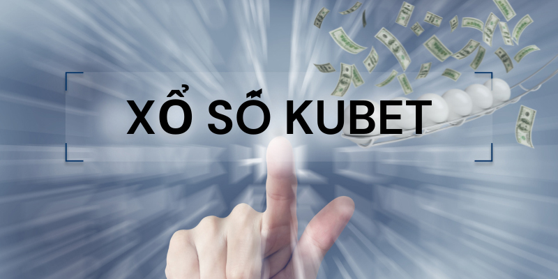 Xổ số Kubet